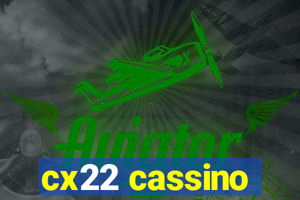 cx22 cassino